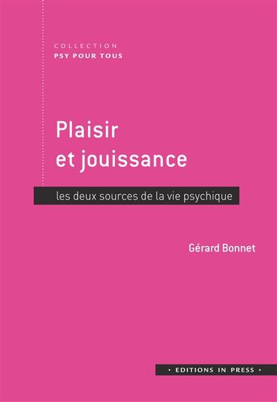 Plaisir et jouissance : les deux sources de la vie psychique