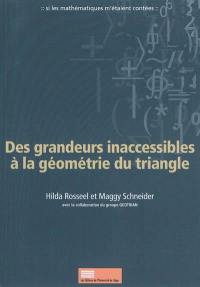 Des grandeurs inaccessibles à la géométrie du triangle