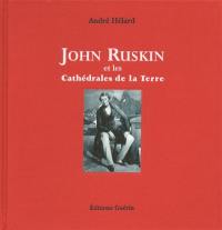 John Ruskin et les cathédrales de la Terre