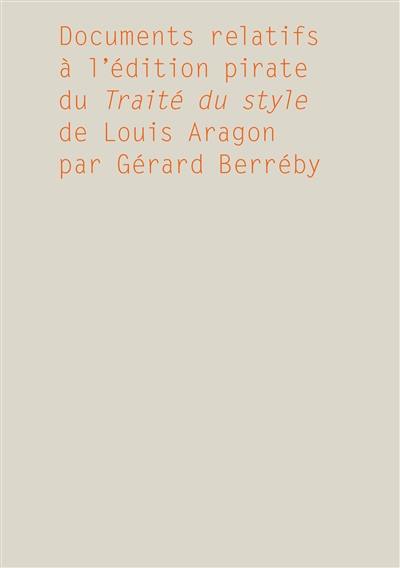 Documents relatifs à l'édition pirate du Traité du style de Louis Aragon par Gérard Berréby