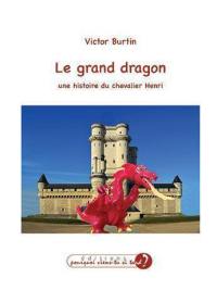 Le grand dragon : une histoire du chevalier Henri