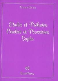 Etudes et préludes. Cendres et poussières. Sapho