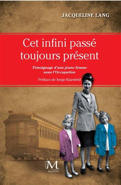 Cet infini passé toujours présent : témoignage d'une jeune femme sous l'Occupation : une touche de rose et de bleu pour l'espoir, 1942-1945