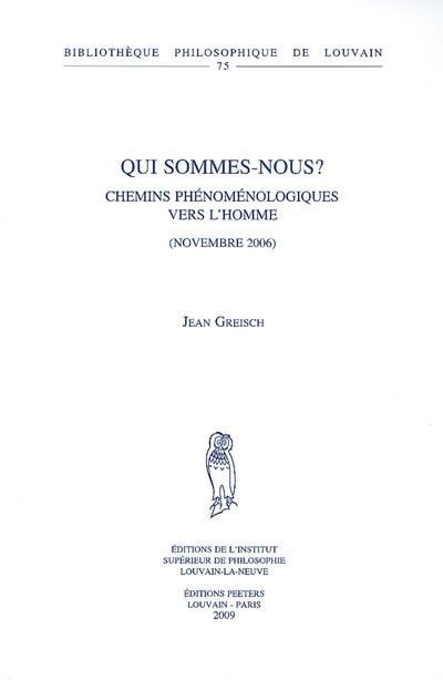 Qui sommes-nous ? : chemins phénoménologiques vers l'homme, novembre 2006