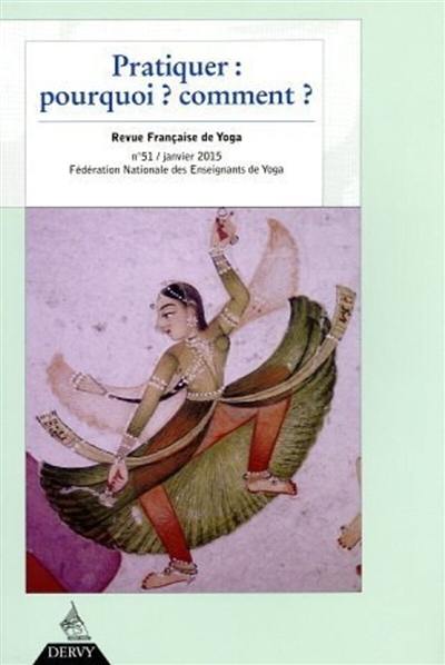 Revue française de yoga, n° 51. Pratiquer : pourquoi, comment ?