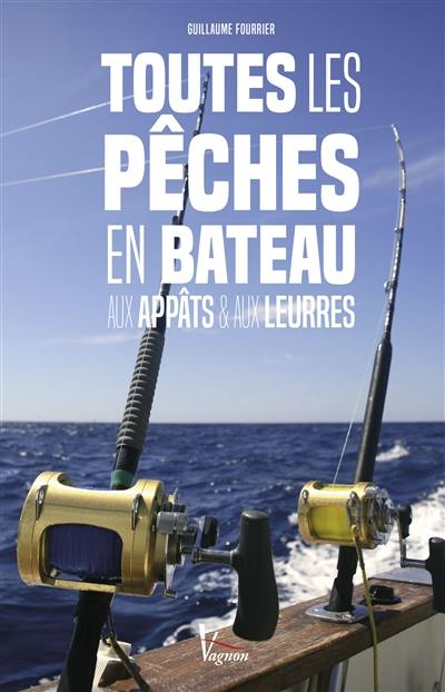 Toutes les pêches en bâteau : aux appâts & aux leurres