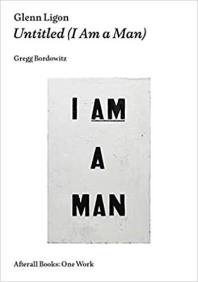 Glenn Ligon Untitled (I Am a Man)