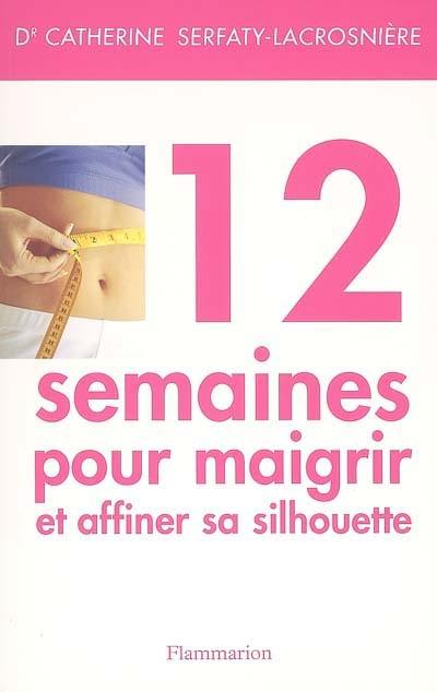 12 semaines pour maigrir et affiner sa silhouette