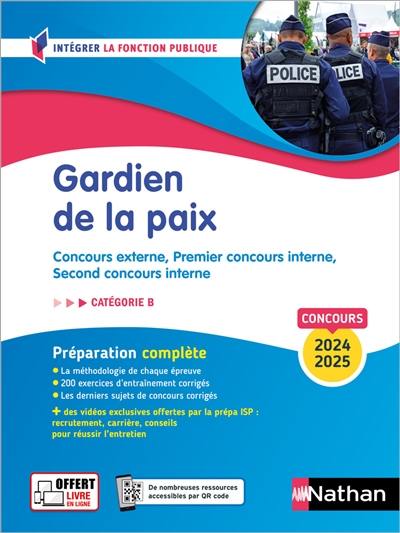 Gardien de la paix : concours externe, premier concours interne, second concours interne : catégorie B, concours 2024-2025, préparation complète