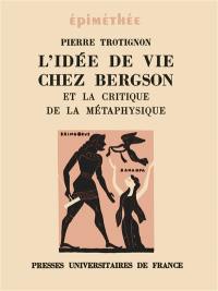 L'Idée de vie chez Bergson et la critique de la métaphysique