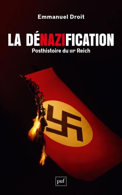 La dénazification : posthistoire du IIIe Reich