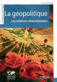 La géopolitique : les relations internationales