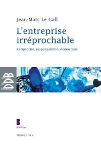 L'entreprise irréprochable : réciprocité, responsabilité, démocratie