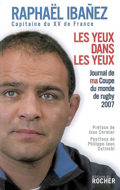 Les yeux dans les yeux : journal de ma Coupe du monde de rugby 2007