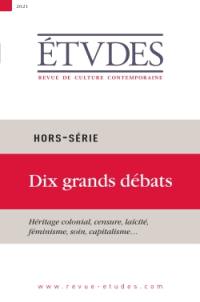 Etudes, hors série. Dix grands débats : héritage colonial, censure, laïcité, féminisme, soin, capitalisme...