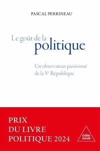 Le goût de la politique : un observateur passionné de la Ve République