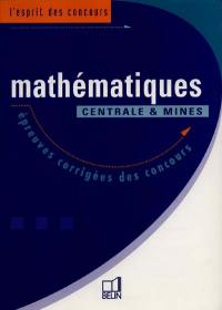 Mathématiques : Centrale et Mines, épreuves corrigées des concours