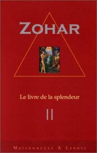 Le Zohar : le livre de la splendeur. Vol. 2