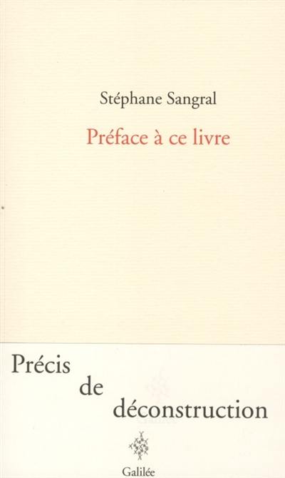 Préface à ce livre : précis de déconstruction