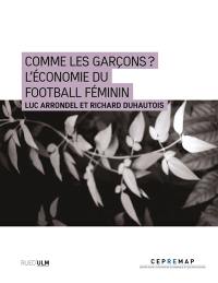 Comme les garçons ? : l'économie du football féminin