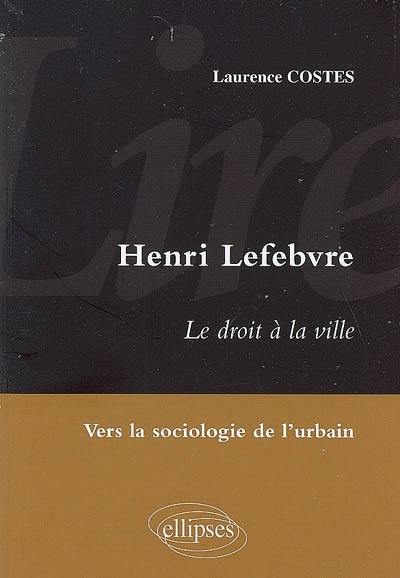 Henri Lefebvre, Le droit à la ville : vers la sociologie de l'urbain