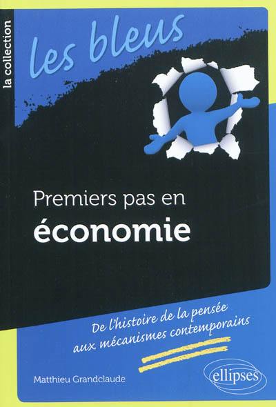 Premiers pas en économie : de l'histoire de la pensée aux mécanismes contemporains