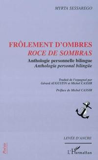 Frôlements d'ombres : anthologie personnelle bilingue. Roce de sombras : anthologia personal bilingüe