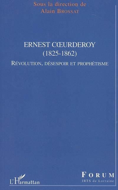 Ernest Coeurderoy (1825-1862) : Révolution, désespoir et prophétisme