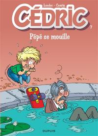 Cédric. Vol. 7. Pépé se mouille