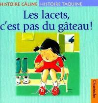 Les lacets, c'est pas du gâteau !