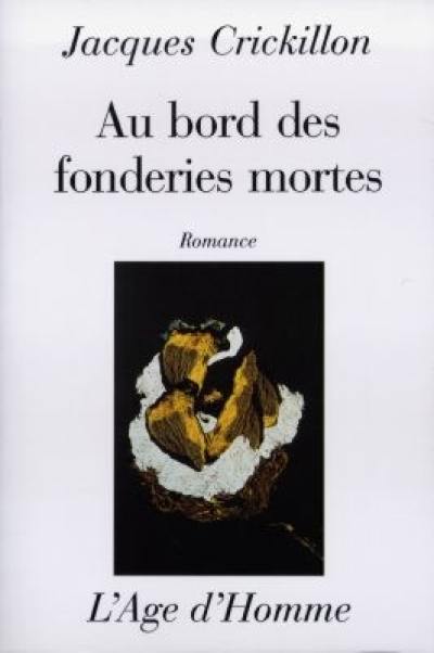 Au bord des fonderies mortes : romance