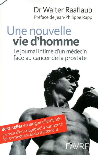 Une nouvelle vie d'homme : le journal intime d'un médecin face au cancer de la prostate