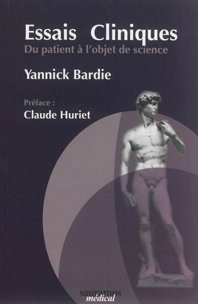 Essais cliniques : du patient à l'objet de science : renaissance éthique