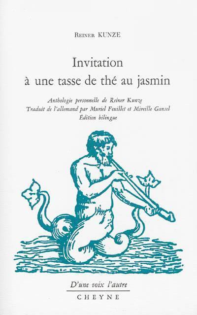 Invitation à une tasse de thé au jasmin : anthologie personnelle de Reiner Kunze