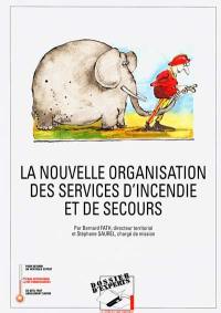 La nouvelle organisation des services d'incendie et de secours