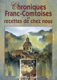 Chroniques franc-comtoises et recettes de chez nous