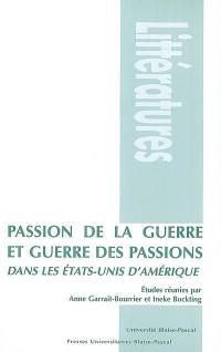 Passion de la guerre et guerre des passions dans les Etats-Unis d'Amérique