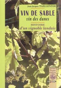 Vin de sable, vins des dunes : histoire d'un vignoble landais