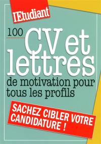 100 CV et lettres de motivation pour tous les profils : sachez cibler votre candidature !