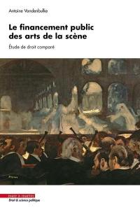 Le financement public des arts de la scène : étude de droit comparé