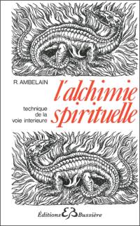 L'alchimie spirituelle : technique de la voie intérieure