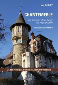 Chantemerle : sur les rives de la Seine un rêve ensablé : le soin psychique n'est pas un long fleuve tranquille