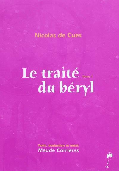 Le traité du béryl. Vol. 1