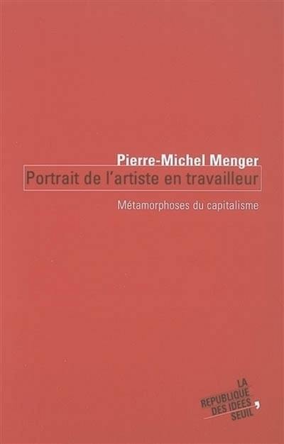 Portrait de l'artiste en travailleur : métamorphoses du capitalisme