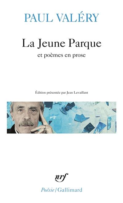 La Jeune Parque : et poèmes en prose