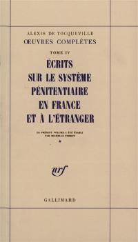 Oeuvres complètes. Vol. 4-1. Ecrits sur le système pénitentiaire en France et à l'étranger