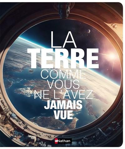 La Terre comme vous ne l'avez jamais vue