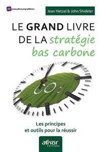 Le grand livre de la stratégie bas carbone : les principes et outils pour la réussir