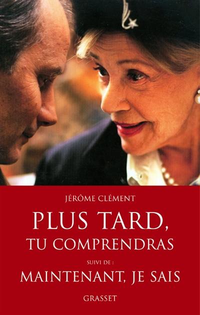 Plus tard, tu comprendras. Maintenant, je sais