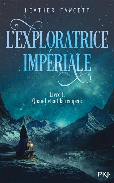 L'exploratrice impériale. Vol. 1. Quand vient la tempête